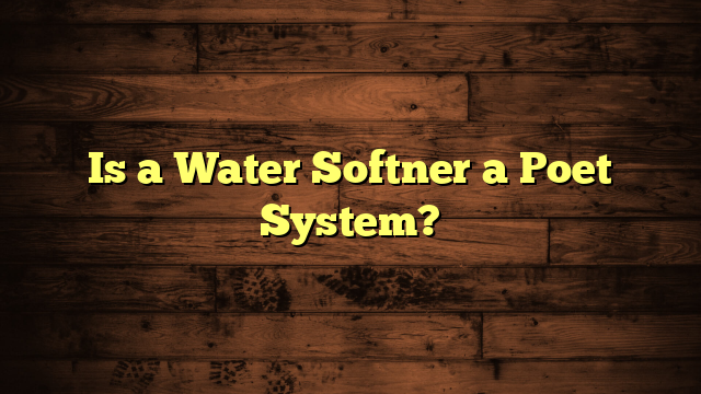 Is a Water Softner a Poet System?