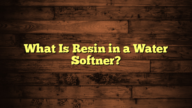 What Is Resin in a Water Softner?