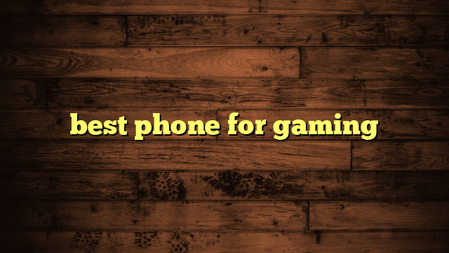 best phone for gaming