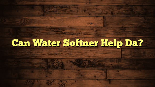 Can Water Softner Help Da?