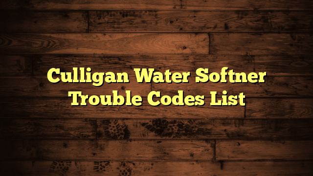 Culligan Water Softner Trouble Codes List