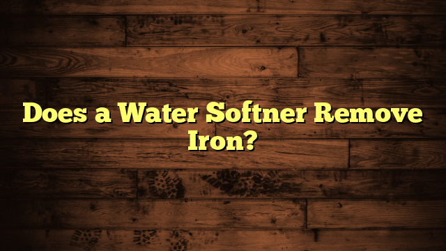 Does a Water Softner Remove Iron?