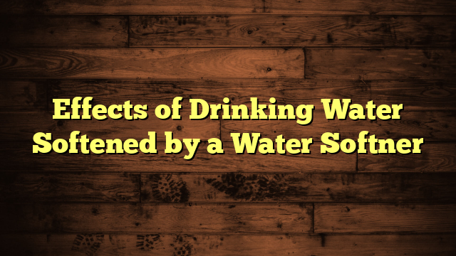 Effects of Drinking Water Softened by a Water Softner