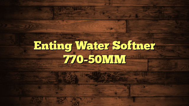 Enting Water Softner 770-50MM