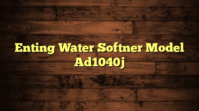 Enting Water Softner Model Ad1040j