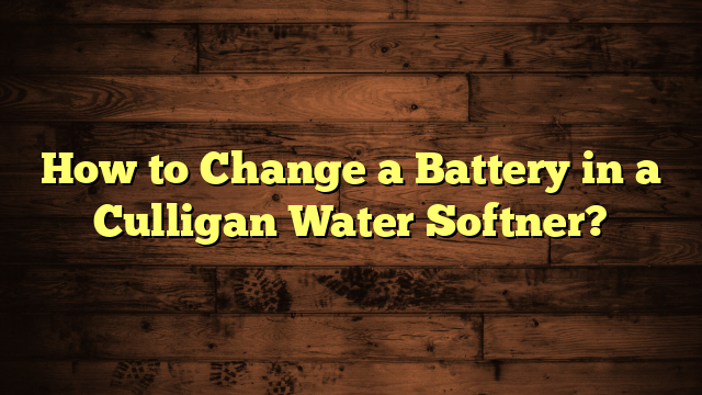 How to Change a Battery in a Culligan Water Softner?