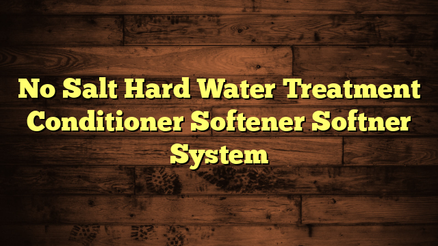 No Salt Hard Water Treatment Conditioner Softener Softner System