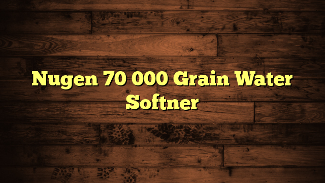 Nugen 70 000 Grain Water Softner