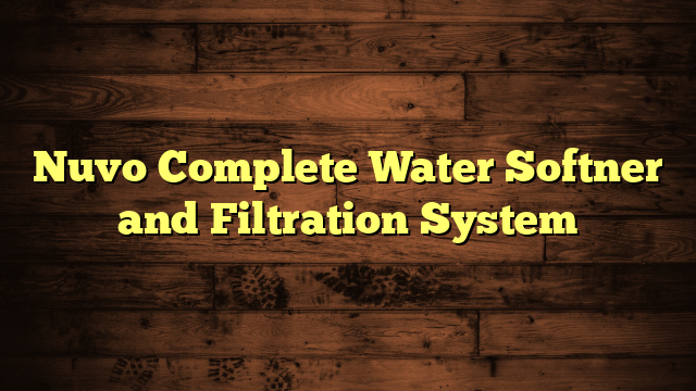 Nuvo Complete Water Softner and Filtration System