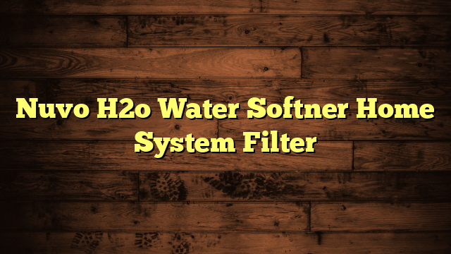 Nuvo H2o Water Softner Home System Filter
